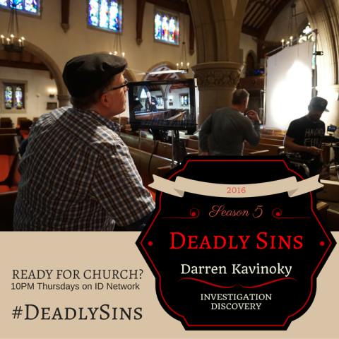 Are you ready for church? Deadly Sins Thurs 10PM Investigation Discovery with Darren Kavinoky